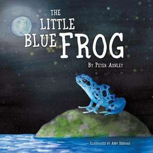 The Little Blue Frog: Volume 1 de Peter Ashley