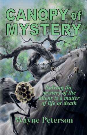 Canopy of Mystery: Volume 1 de Wayne Peterson