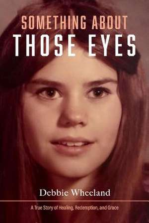 Something About Those Eyes de Debbie Wheeland