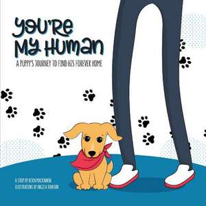 You're My Human: A Puppy's Journey to Find His Forever Home Volume 1 de Kevin Mackinnon