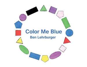 Color Me Blue: Volume 1 de Ben Lehrburger