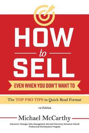 How to Sell: Even When You Don't Want to Volume 1 de Michael Mccarthy