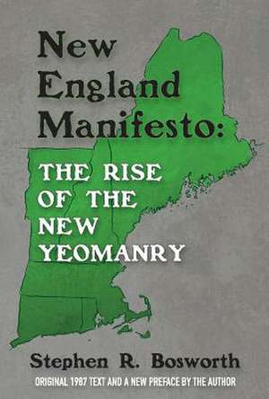 New England Manifesto: The Rise of the New Yeomanry: Volume 1 de Stephen Bosworth