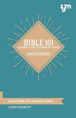 Bible 101: Learning, Living, & Loving God's Word Volume 1 de John Perritt