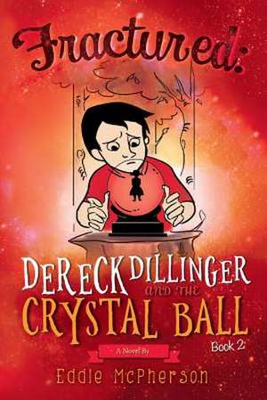 Fractured: Dereck Dillinger and the Crystal Ball Volume 2 de Eddie McPherson