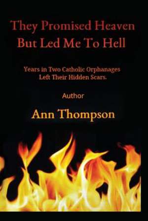 They Promised Heaven But Led Me to Hell de Ann Thompson