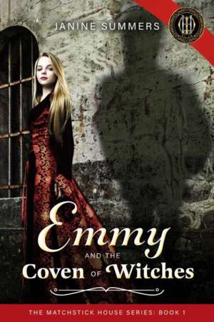 Emmy and the Coven of Witches: Volume 1 de Janine Summers