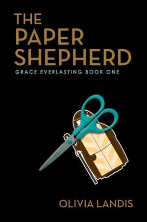 The Paper Shepherd: Grace Everlasting Book One Volume 1 de Olivia Landis