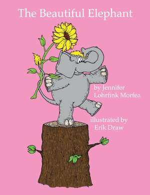 The Beautiful Elephant: Volume 1 de Jennifer Lohrfink Morfea