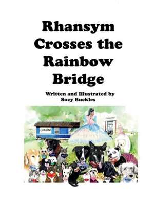 Rhansym Crosses the Rainbow Bridge: Volume 1 de Suzy Buckles