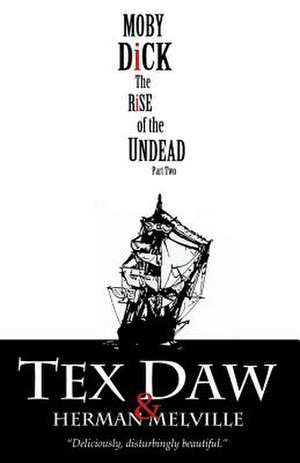 Moby Dick: The Rise of the Undead, Part Two: Volume 2 de Tex Daw