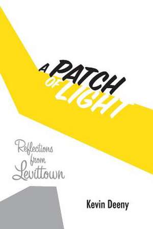 A Patch of Light: Reflections from Levittown Volume 1 de Kevin Deeny