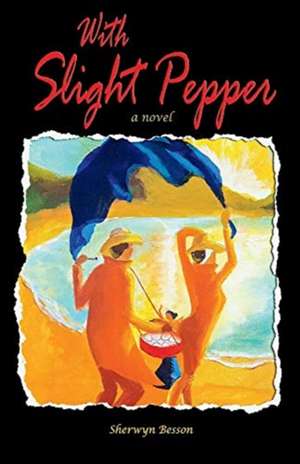 With Slight Pepper: Volume 1 de Sherwyn Besson