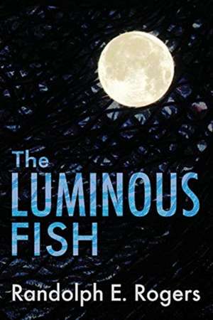 Rogers, R: Luminous Fish