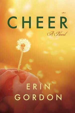 Cheer: A Novel Volume 1 de Erin Gordon