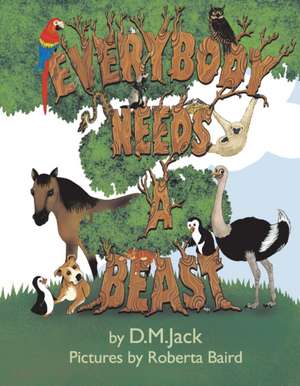 Everybody Needs a Beast: Volume 1 de D. M. Jack