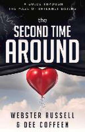 The Second Time Around: A Guide Through the Maze of Internet Dating Volume 1 de Webster Russell