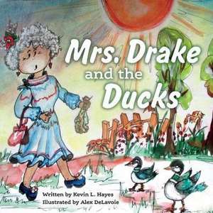 Mrs. Drake and the Ducks: Volume 1 de Kevin Hayes