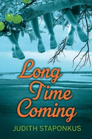 Long Time Coming: Volume 1 de Judith Staponkus