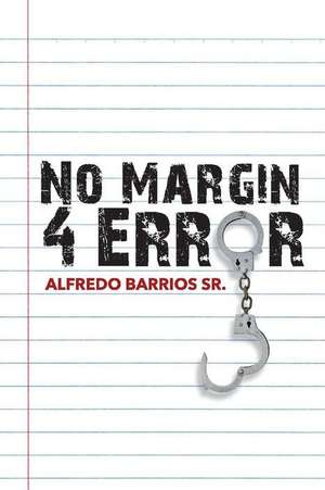 No Margin 4 Error: Volume 1 de Alfredo Barrios