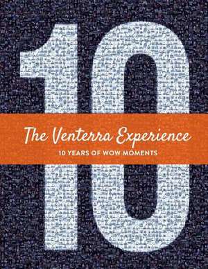 The Venterra Experience- 10 Years of Wow Moments: Volume 1 de Venterra Realty