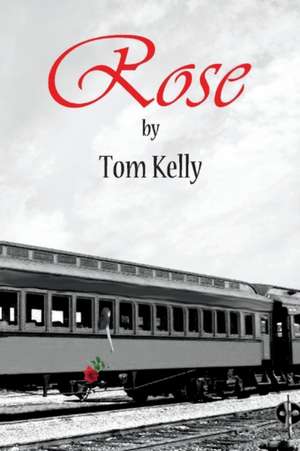 Rose: Volume 1 de Tom Kelly