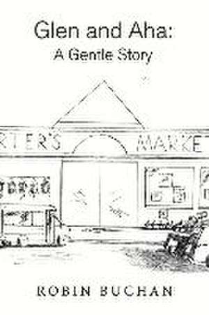 Glen and Aha: A Gentle Story: Volume 1 de Robin Buchan