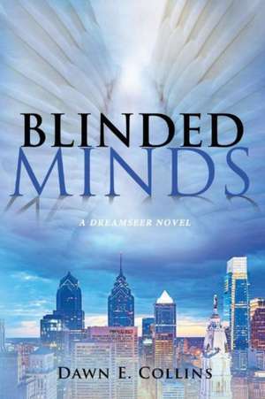 Blinded Minds: A Dreamseer Novel Volume 2 de Dawn E. Collins