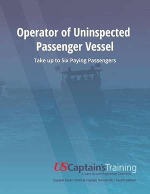 Operator of Uninspected Passenger Vessel: Take Up to Six Paying Passengers de Bryan Smith