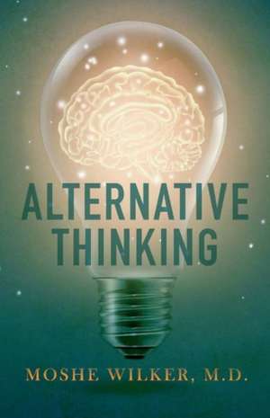 Alternative Thinking: Volume 1 de Moshe Wilker