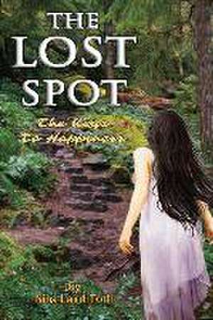 The Lost Spot: The Keys to Happiness Volume 1 de Nina Toth