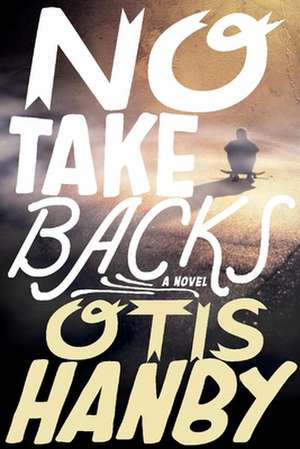 No Take Backs: Volume 1 de Otis Hanby