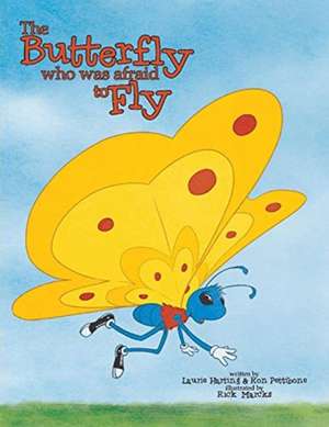 The Butterfly Who Was Afraid to Fly: Volume 1 de Laurie Harting