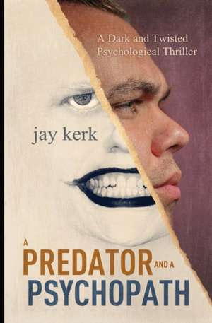 A Predator and A Psychopath de Jay Kerk