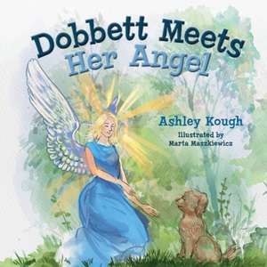 Dobbett Meets Her Angel de Ashley Kough