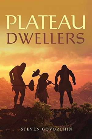 Plateau Dwellers de Steven Govorchin