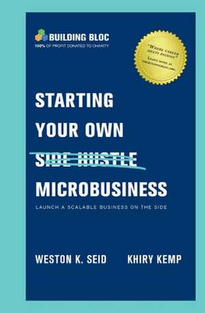 Starting Your Own Microbusiness: Launch a Scalable Business on the Side de Weston Seid