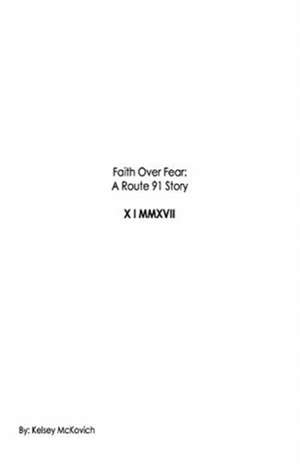 Faith Over Fear: A Route 91 Story Volume 1 de Kelsey McKovich