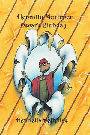 Henratty Mortimer: Oscar's Birthday Volume 1 de Henrietta Defreitas