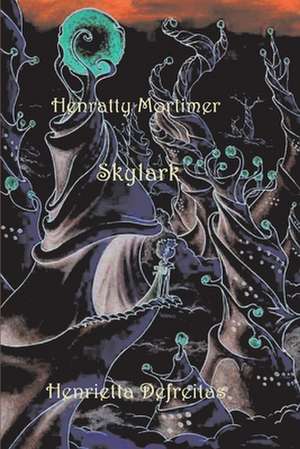 Henratty Mortimer: Skylark Volume 4 de Henrietta Defreitas