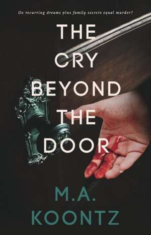 The Cry Beyond the Door de M. A. Koontz