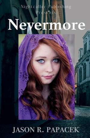 Nevermore: Volume 1 de Jason R. Papacek