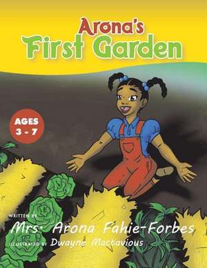 Arona's First Garden: Volume 1 de Arona Fahie-Forbes