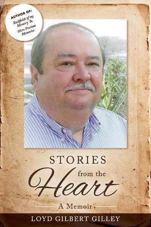 Stories from the Heart de Loyd Gilbert Gilley