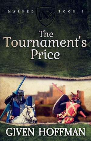 The Tournament's Price: Volume 1 de Given Hoffman