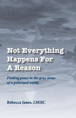 Janes, R: Not Everything Happens for a Reason de Rebecca Janes