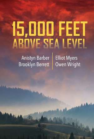 15,000 Feet Above Sea Level: Volume 1 de Anistyn Barber