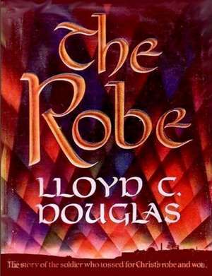 The Robe de Lloyd C Douglas