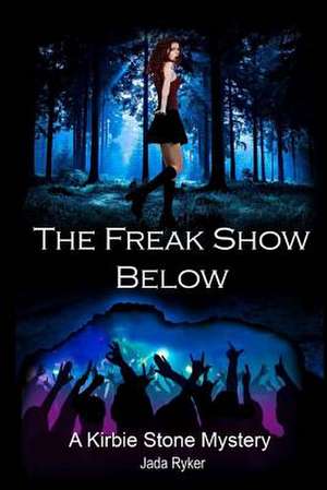 The Freak Show Below de Jada Ryker