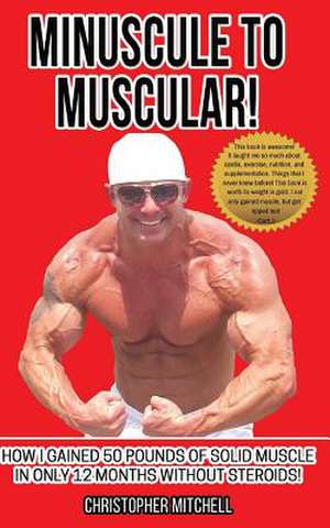 Minuscule to Muscular! de Christopher Mitchell